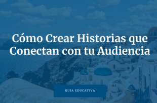Storytelling en Marketing Digital: Cómo Crear Historias que Conectan